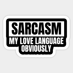 Sarcasm: my love language, obviously Sticker